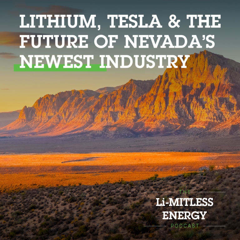 The Li-MITLESS ENERGY Podcast: Lithium, Tesla, & The Future of Nevada’s Newest Industry