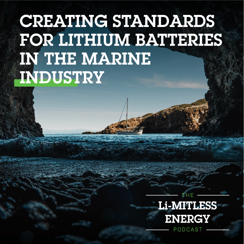 The Li-MITLESS ENERGY Podcast: Creating Standards for Lithium Batteries in the Marine Industry